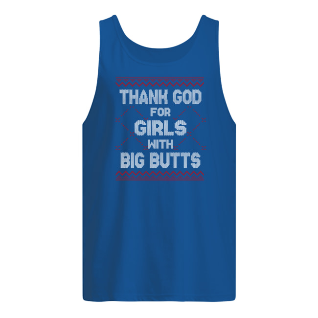 Thank god for girls with big butts ugly holidays tank top