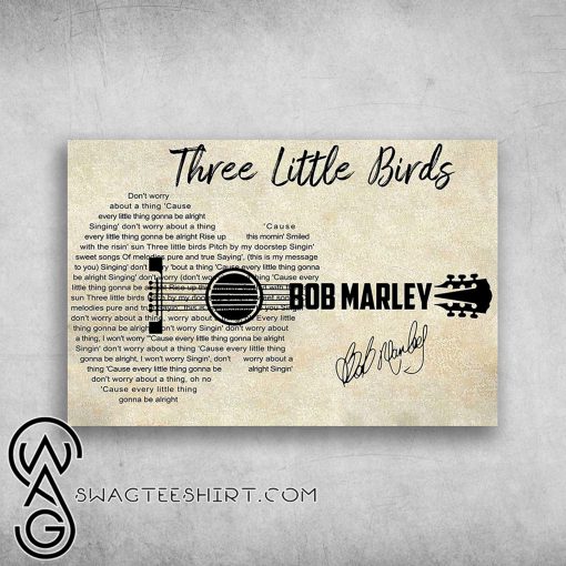 Three little birds bob marley don’t worry about a thing poster