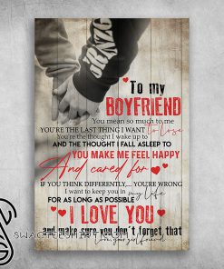 To my boyfriend you’re the last thing i want to lose poster