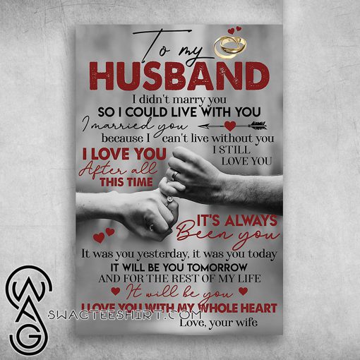 To my husband i didn’t marry you so i could live with you poster