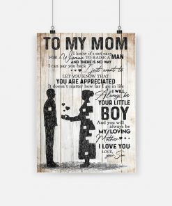 To my mom i know it's not easy for a woman to raise a man poster