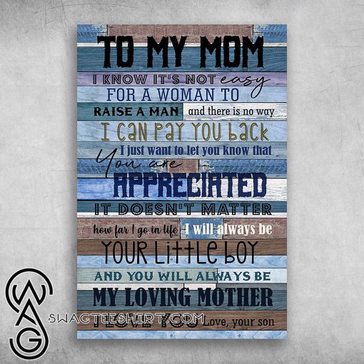 To my mom i know it’s not easy for a woman to raise a man poster