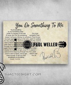 You do something to me something deep inside paul weller poster