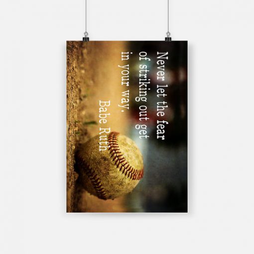 Never let the fear of striking out get in your way babe ruth poster 1