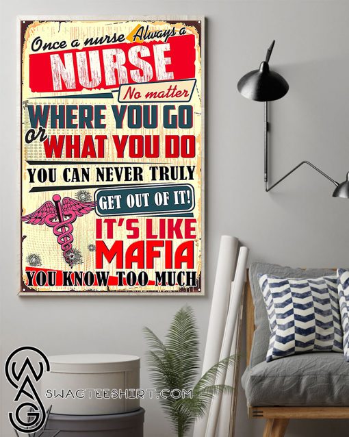 Once a nurse always a nurse no matter where you go or what you do poster