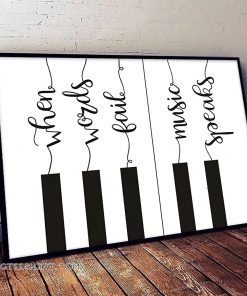 Piano when words fail music speaks poster
