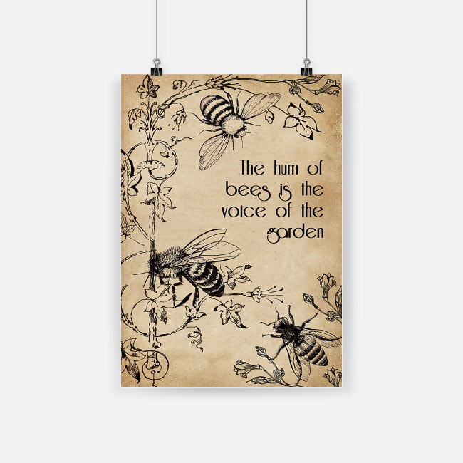The hum of bees is the voice of the garden poster 2