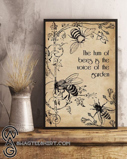 The hum of bees is the voice of the garden poster