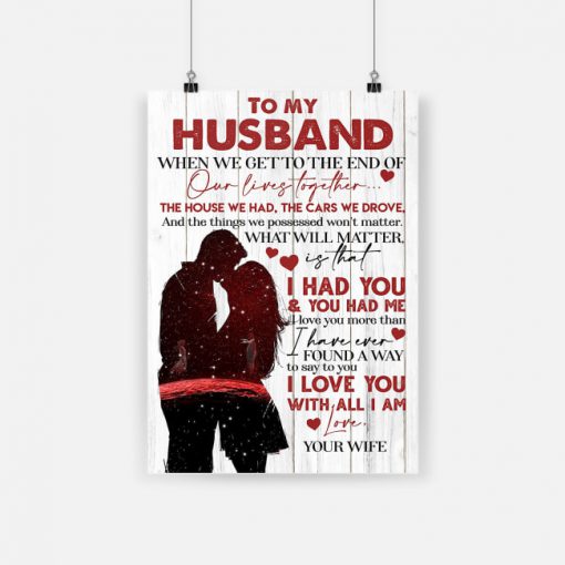 To my husband i had you and you had me i love you with all i am poster 1