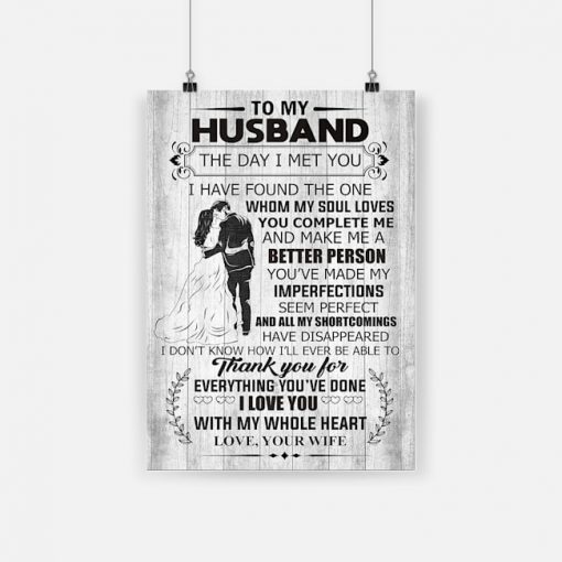To my husband the day i met you i love you with my whole heart poster 1