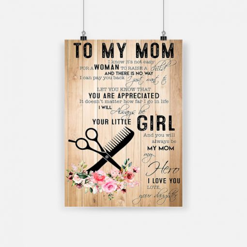 To my mom i will always be your little girl love your daughter poster 1