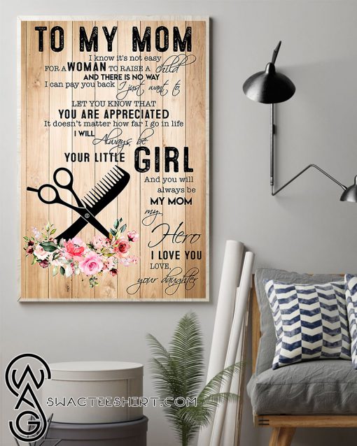 To my mom i will always be your little girl love your daughter poster