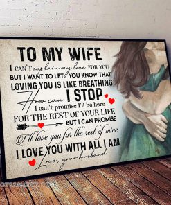 To my wife i love you with all i am love your husband poster