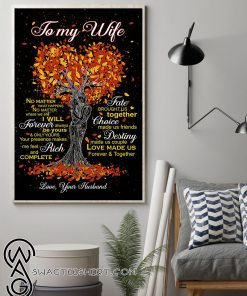 To my wife love made us forever and together love your husband poster