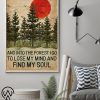 And into the forest i go to lose my mind and find my soul art print poster