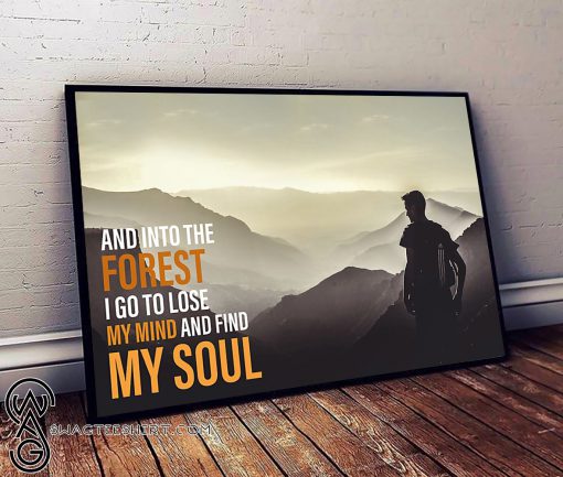 And into the forest i go to lose my mind and find my soul hiking poster