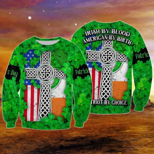Irish by blood american by birth patriot by choice full printing sweatshirt
