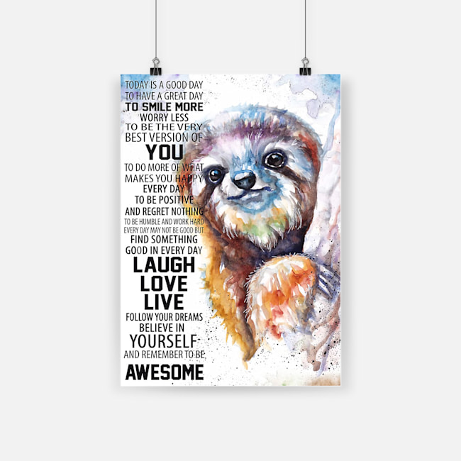 Sloth today is a good to have a great day to smiles more poster 1