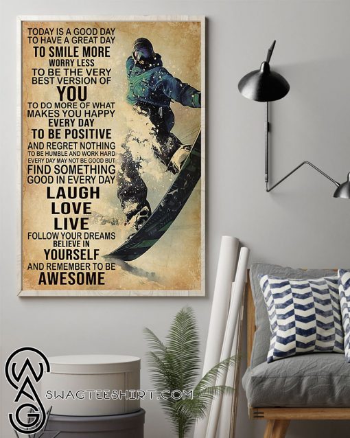 Snowboarding today is a good to have a great day to smiles more poster