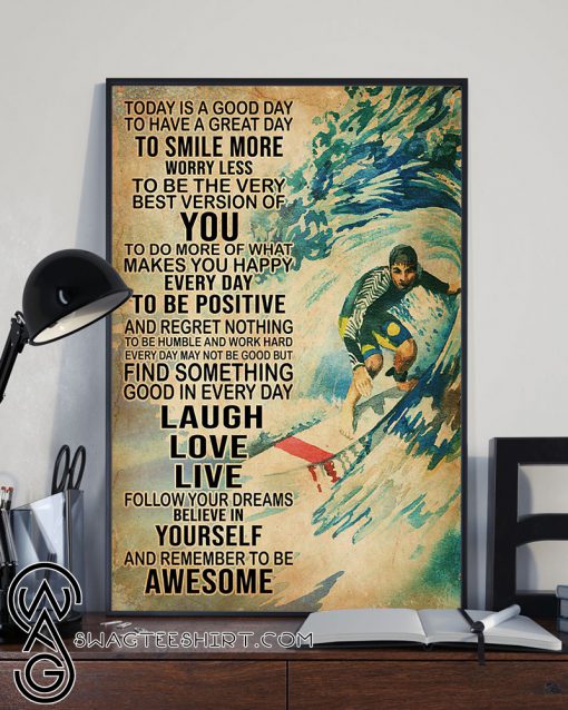 Surfing today is a good to have a great day to smiles more poster