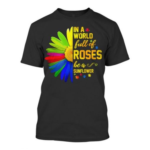 Be a sunflower in a world full of roses autism awareness all over print tshirt 1