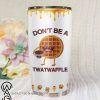 Don't be a twatwaffle all over printed tumbler