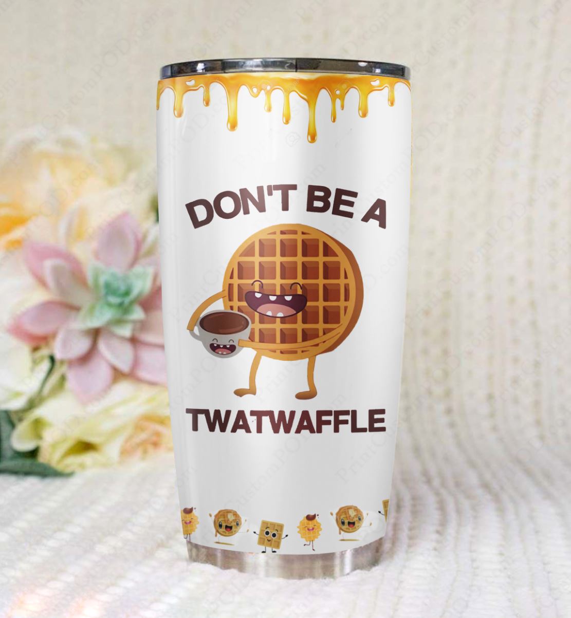 Don't be a twatwaffle all over printed tumbler 1