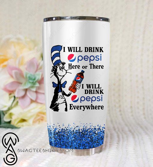 Dr seuss i will drink pepsi here tumbler