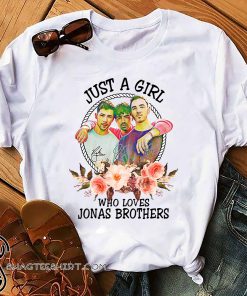 Just a girl who loves jonas brothers shirt