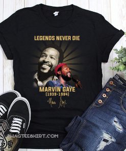 Legends never die marvin gaye 1939-1984 signature shirt
