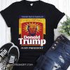 The best part of waking up is remembering donald trump is my president shirt