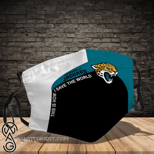 Jacksonville jaguars this is how save the world full printing face mask