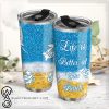 Life is better at the beach steel tumbler
