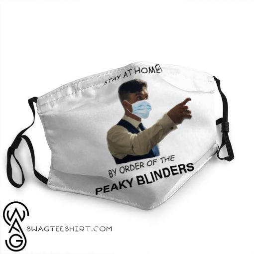 Stay at home by order of the peaky blinders face mask