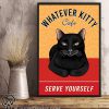 Black cat whatever kitty cafe serve yourself poster