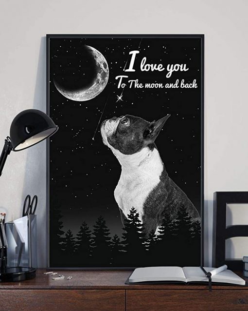 I love you to the moon and back boston terrier poster 2