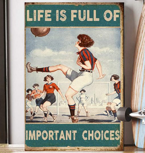 Life is full of important choices soccer woman poster 2