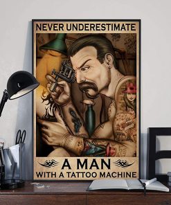 Never underestimate a man with a tattoo machine poster 1