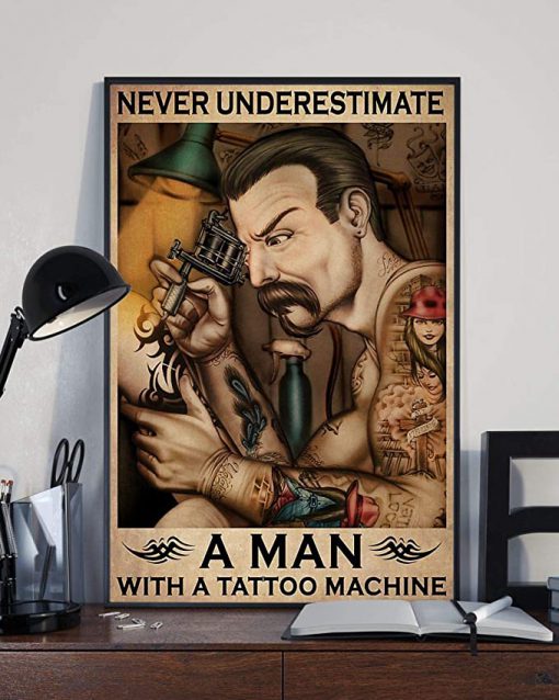 Never underestimate a man with a tattoo machine poster 2