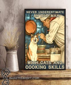 Never underestimate an old man with cats and cooking skills poster