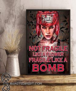 Not fragile like a flower fragile like a bomb boxing girl poster