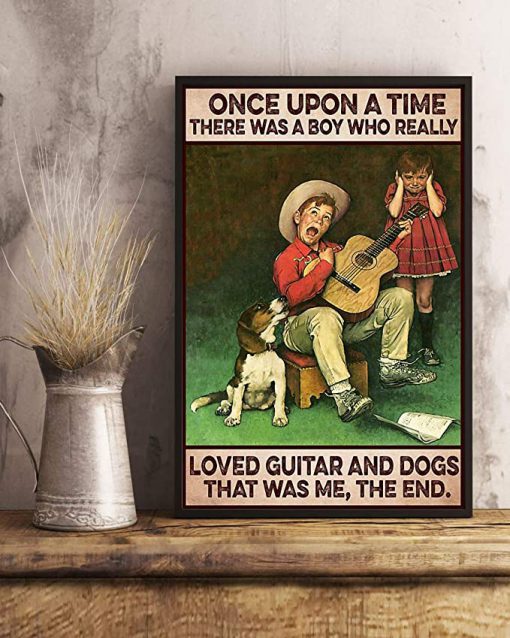 Once upon a time there was a boy who really loved guitar and dogs that was me the end poster 1