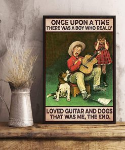 Once upon a time there was a boy who really loved guitar and dogs that was me the end poster 4
