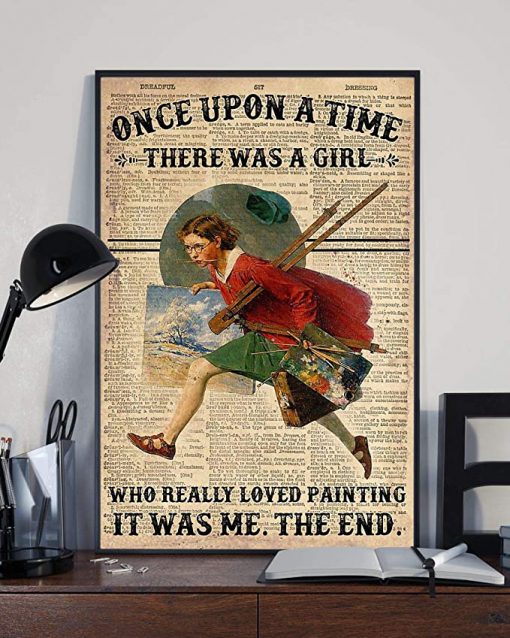 Once upon a time there was a girl who really loved painting it was me the end dictionary poster 3