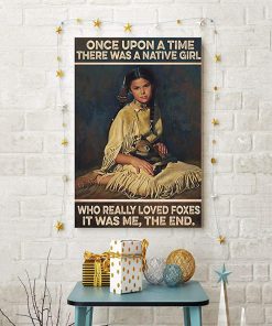 Once upon a time there was a native girl who really loved foxes it was me the end poster 1