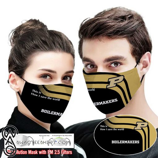Purdue boilermakers this is how i save the world face mask