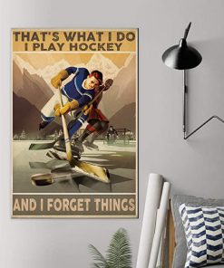That's what i do i play hockey and i forget things poster 1