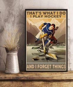 That's what i do i play hockey and i forget things poster 2