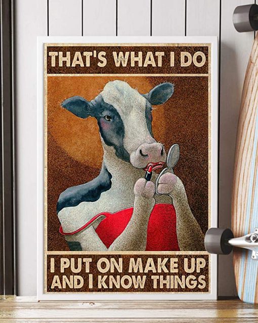 That's what i do i put on make up and i know things cow poster 3