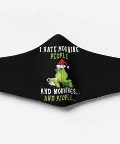 The grinch I hate morning people and mornings and people face mask 1